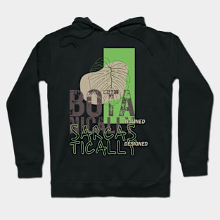 Botanically inclined, Sarcastically designed Hoodie